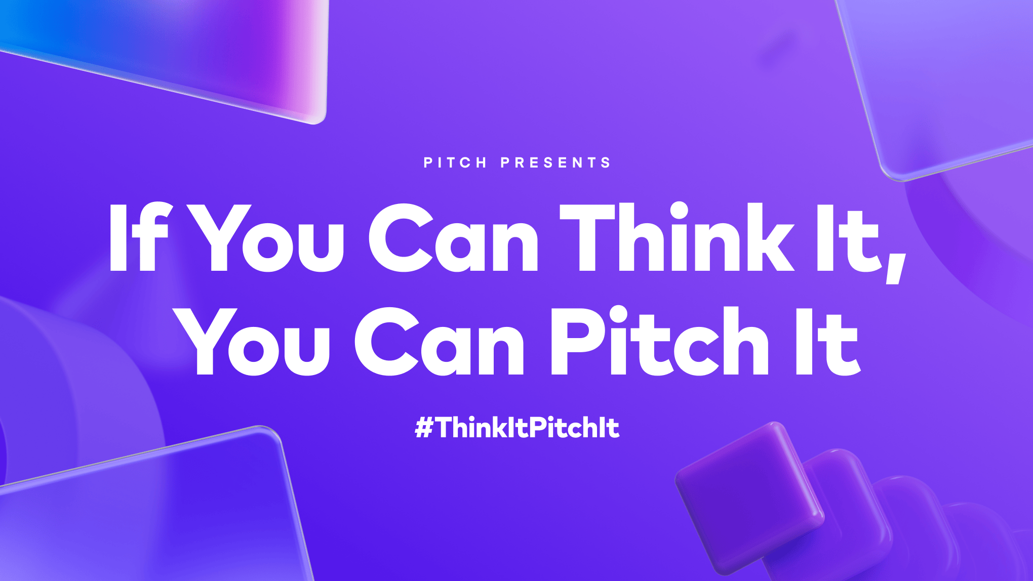 If You Can Think It, You Can Pitch It | Pitch